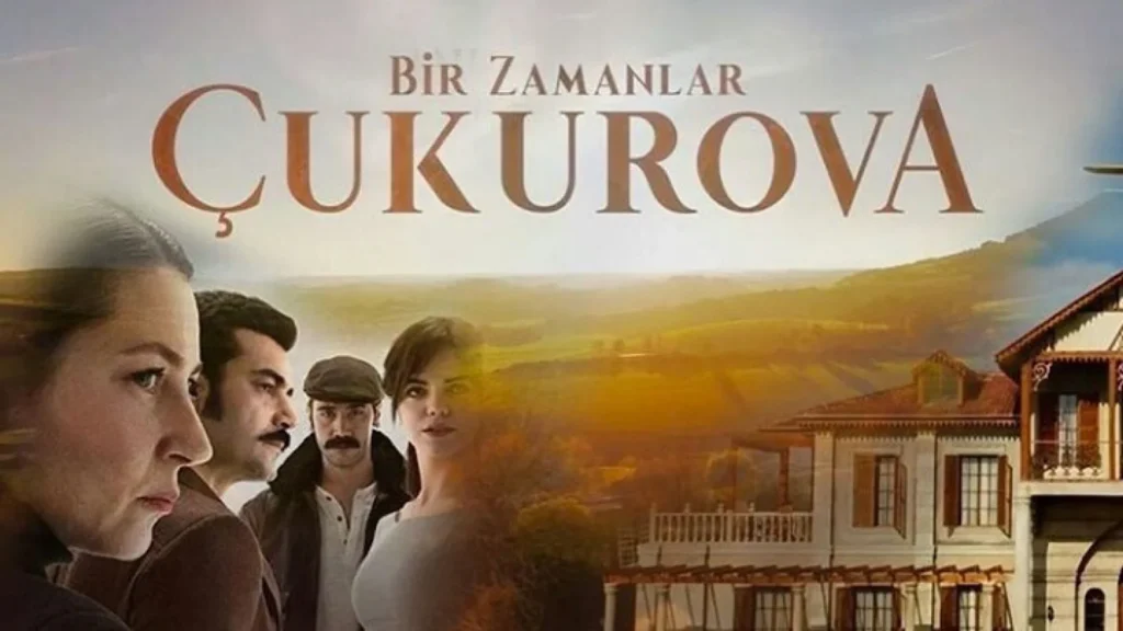 مسلسل Bir Zamanlar Çukurova - كان يا مكان في تشوكوروفا